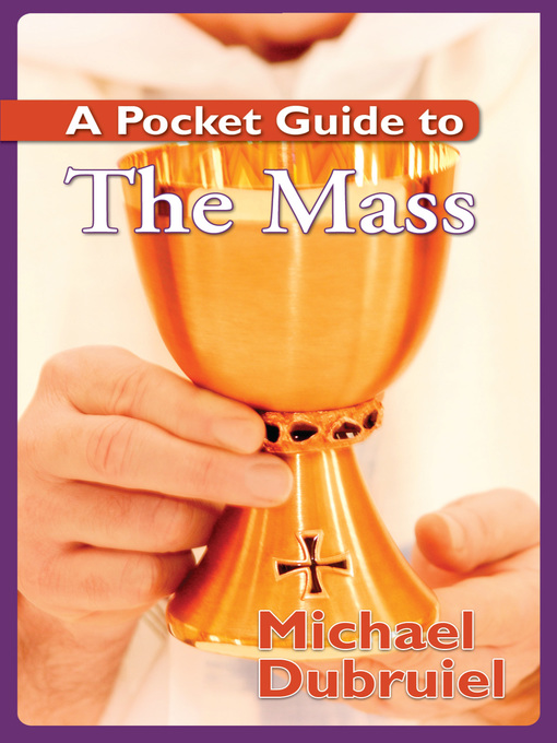 Title details for A Pocket Guide to the Mass by Michael Dubruiel - Available